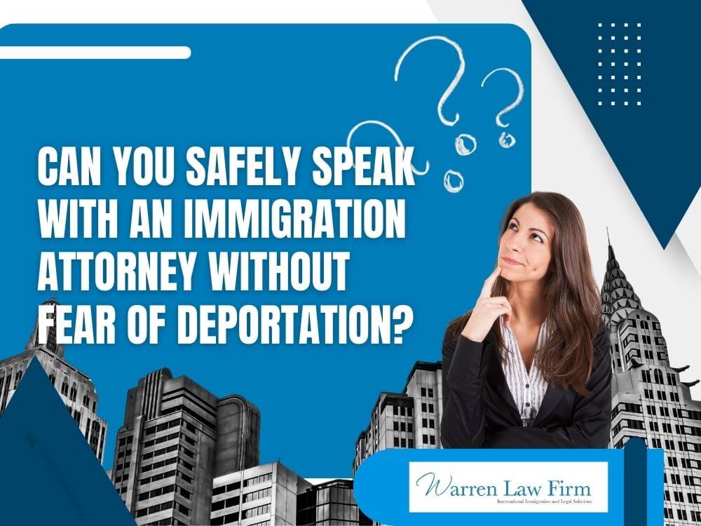 immigration consultation - Can You Safely Speak With an Immigration Attorney Without Fear of Deportation_ - Warren Law Firm