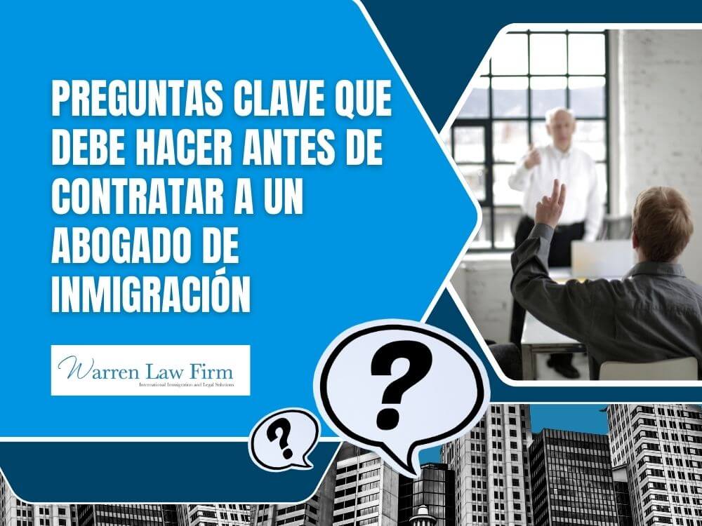 immigration consultation - Preguntas clave que debe hacer antes de contratar a un abogado de inmigración - Warren Law Firm