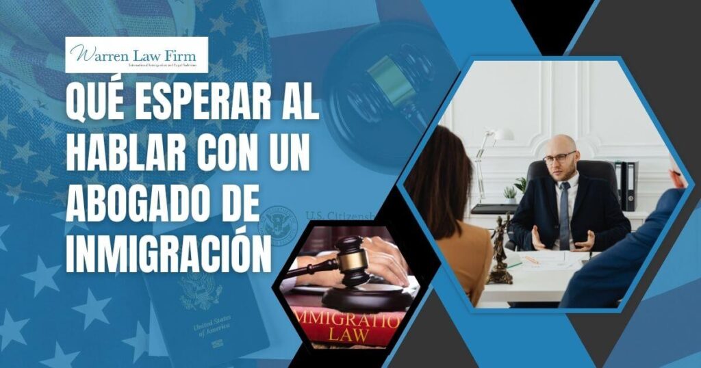 immigration consultation -Qué esperar al hablar con un abogado de inmigración - Warren Law Firm