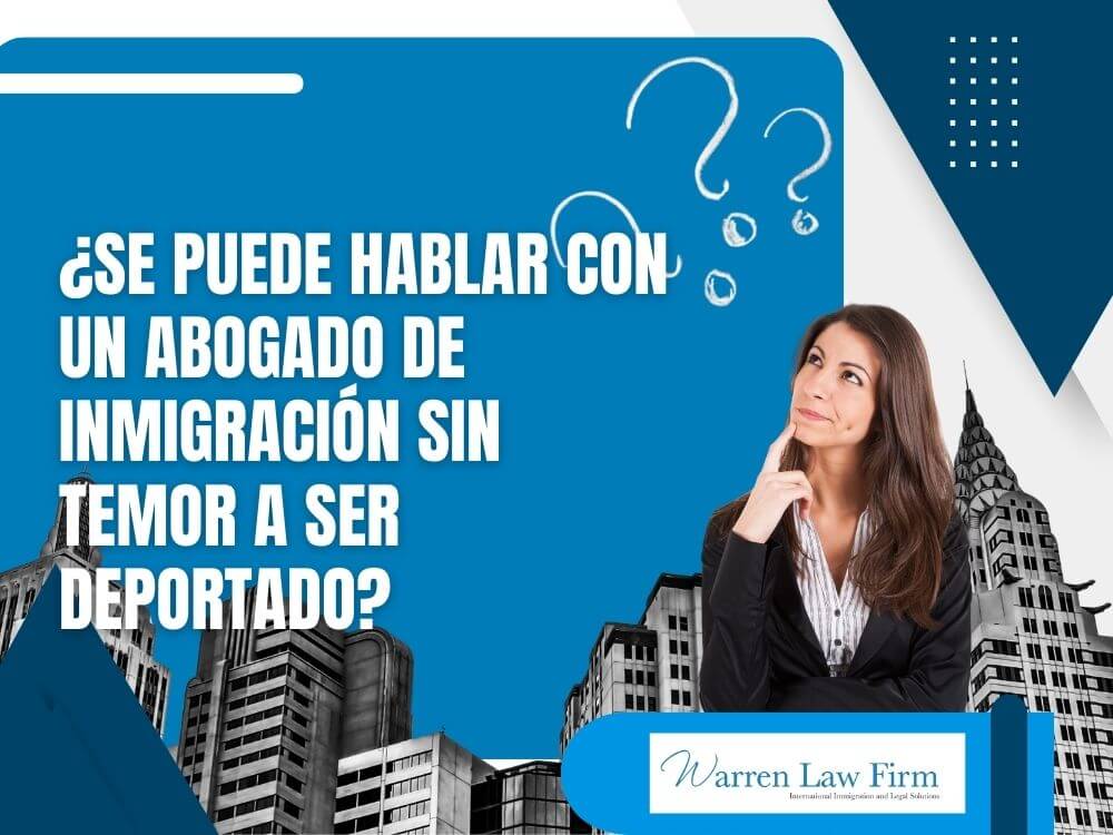 immigration consultation - ¿Se puede hablar con un abogado de inmigración sin temor a ser deportado_ - Warren Law Firm
