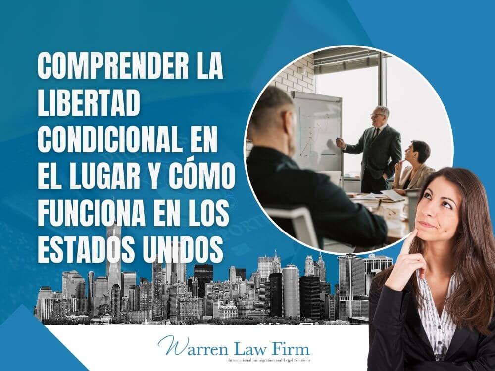 parole in place - Understanding parole in place and how it works in the United States - Warren Law Firm (2)