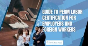 perm labor certification - Guide to PERM Labor Certification for Employers and Foreign Workers - Warren Law Firm