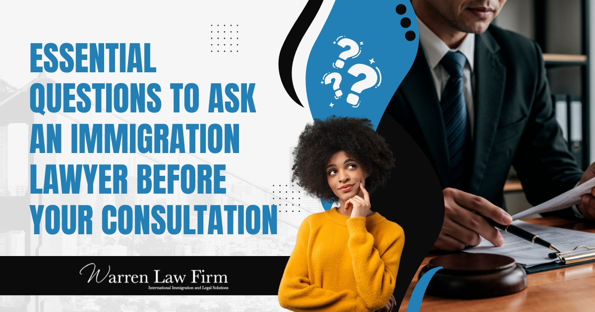 questions to ask an immigration attorney - Essential questions to ask - Warren Law Firm