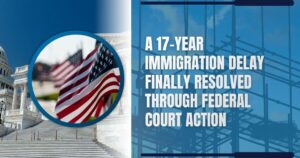 sue immigration - A 17-Year Immigration Delay Finally Resolved Through Federal Court Action - Warren Law Firm
