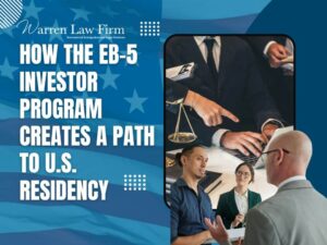 sue immigration - How the EB-5 Investor Program Creates a Path to U.S. Residency - Warren Law Firm