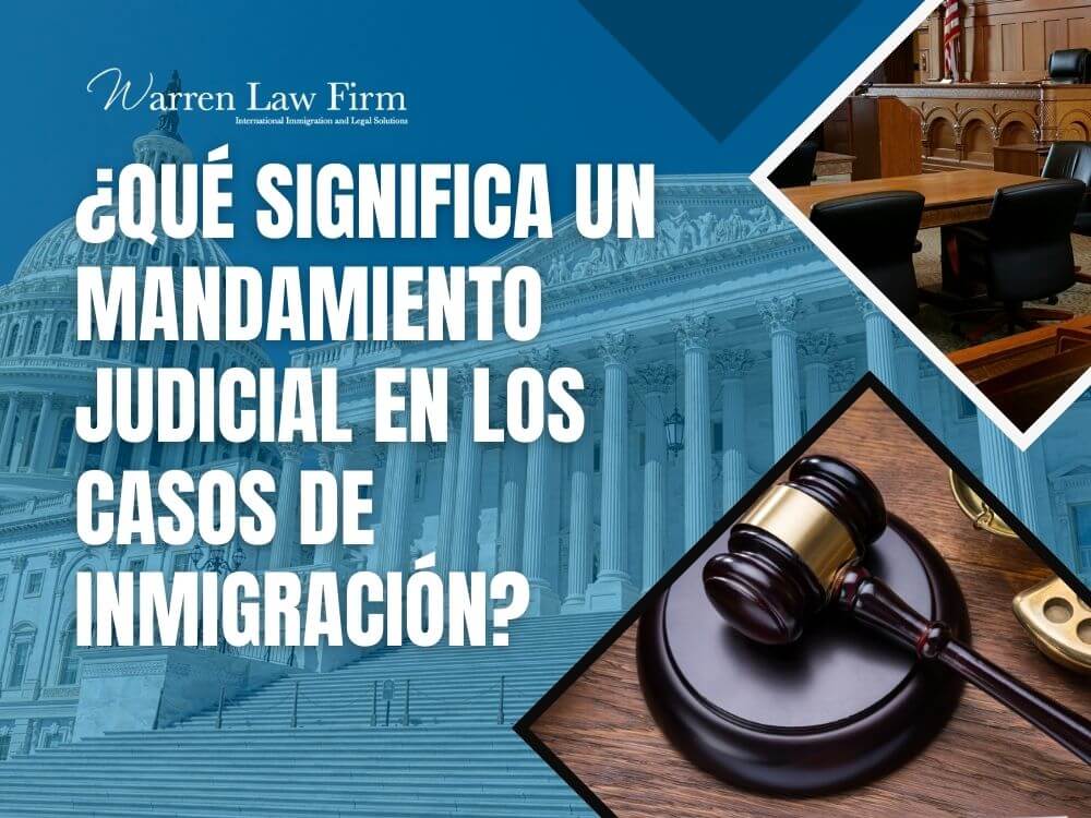 sue immigration - ¿Qué significa un mandamiento judicial en los casos de inmigración_ - Warren Law Firm