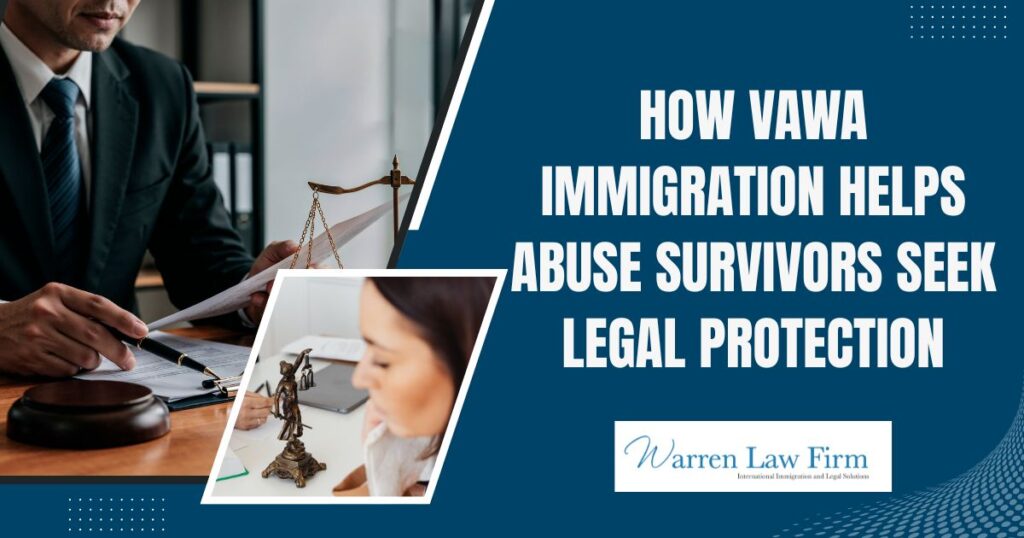 vawa - How VAWA Immigration Helps Abuse Survivors Seek Legal Protection - Warren Law firm