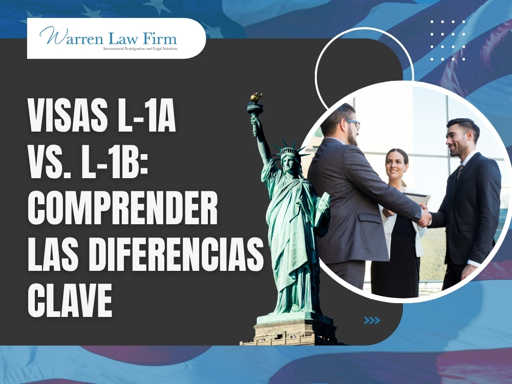 visas L1A y L1B - Comprender las diferencias clave - Warren Law Firm