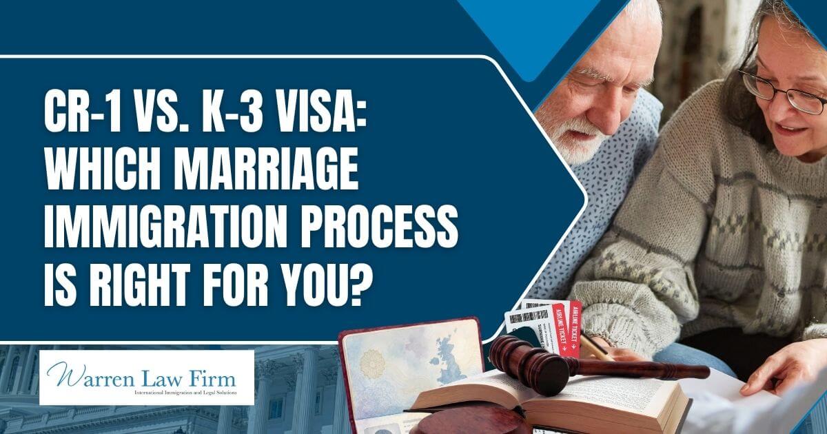 which process is easier the CR-1 or K-3 - CR-1 vs. K-3 Visa_ Which Marriage Immigration Process Is Right for You_ - Warren Law Firm